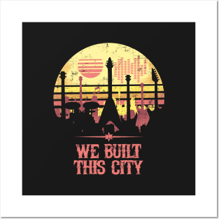 We Built This City Posters and Art